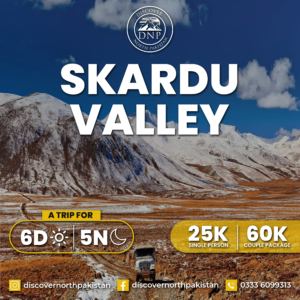 6 Days Skardu Valley, Deosai